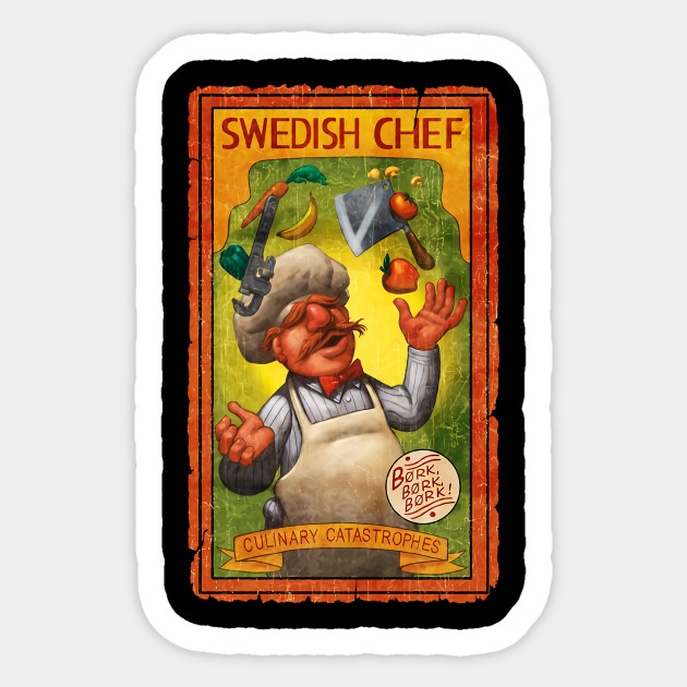 SWEDISH CHEF BORK BORK BORK Swedish Chef Sticker TeePublic